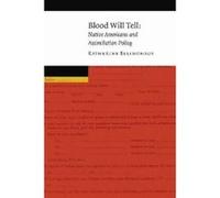 Blood Will Tell (New Visions in Native American and Indigenous Studies) - [Livre en VO] Katherine Ellinghaus (Auteur)