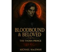 Bloodbound and Beloved: The Thorn Prince