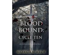 Bloodbound: Cycle Ten (Book Ten of the Bloodbound Series) - Morgan Rice - Morgan Rice - ebook (ePub) - Livre