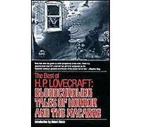 Bloodcurdling Tales Of Horror And The Macabre: The Best Of H. P. Lovecraft