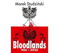 Bloodlands: 966-2026: Polen - Deutschland - Russland
