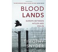 Bloodlands: Europe Between Hitler and Stalin by Timothy Snyder(2011-09-01)