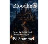 Bloodline: Down the Rabbit Soul Chronicles- Saga V