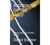 BLOODLINE OF THE WILD: A Drew Peterson Thriller--Book 5