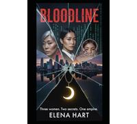 BLOODLINE: Three Women. Two Secrets. One Empire.