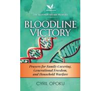 Bloodline Victory: Prayers for Family Covering, Generational Freedom, and Household Warfare