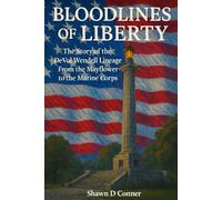 BLOODLINES OF LIBERTY: The Story of the DeVol-Wendell Lineage From the Mayflower to the Marine Corps