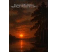 Bloodlines of the Río Grande - a Borderland Family's 300-Year Journey