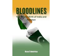 Bloodlines: The Violent Birth of India and Pakistan