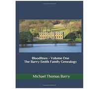 Bloodlines - Volume One: The Barry-Smith Family Genealogy