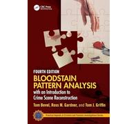 Bloodstain Pattern Analysis With an Introduction to Crime Scene Reconstruction