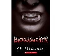 Bloodsucker - K.R. Alexander - Scholastic Inc. - ebook (ePub) - Livre