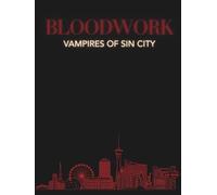 Bloodwork: Vampires of Sin City: A Bureau of Unnatural Occurrences Case File