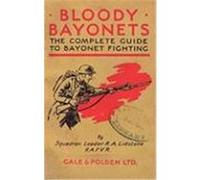 Bloody Bayonets: The Complete Guide to Bayonet Fighting Lidstone, Squadron Leader R. a. L. (Auteur)