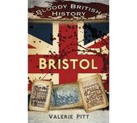 Bloody British History Bristol - Valerie Pitt - The History Press Ltd - Livre en Anglais - Paperback Valerie PittValerie Pitt (Auteur)