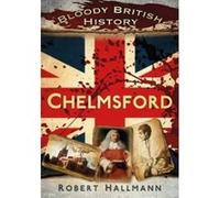 Bloody British History Chelmsford - [Version Originale] Robert Hallmann (Auteur)