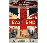 Bloody British History: East End - [Version Originale] Samantha L Bird (Auteur)