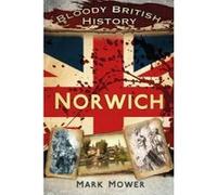 Bloody British History Norwich - [Version Originale] Mark Mower (Auteur)