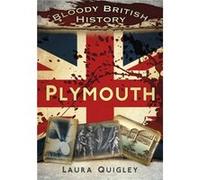 Bloody British History Plymouth Quigley, Laura (Auteur)