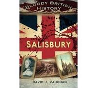 Bloody British History Salisbury (Bloody History) Vaughan, David J (Auteur)