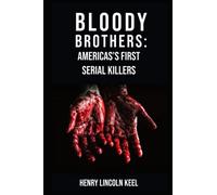 Bloody Brothers: America’s First Serial Killers