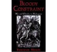 Theodor Meron – Bloody Constraint : War and Chivalry in Shakespeare – Poche