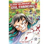 Bloody Delinquent Girl Chainsaw - tome 2
