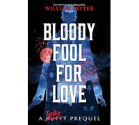 Bloody Fool for Love: A Spike Prequel