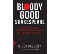 Bloody Good Shakespeare: How Pop-up Globe made audiences fall back in love with the Bard