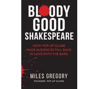 Bloody Good Shakespeare: How Pop-up Globe made audiences fall back in love with the Bard