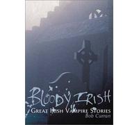 Bloody Irish: Celtic Vampire Legends