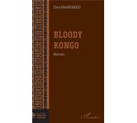 Bloody Kongo Roman - Dina Mahoungou - L'harmattan - broché - Roman