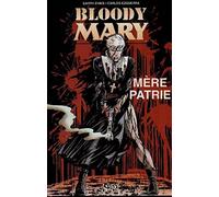 Bloody Mary, tome 1. Mère patrie