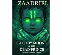 Bloody Moons and the Dead Prince: Part I- The Gate of the Gods