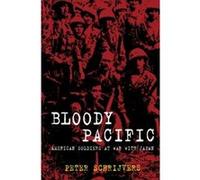 Bloody Pacific: American Soldiers at War with Japan Schrijvers, Peter (Auteur)