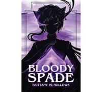 Bloody Spade by Brittany M Willows Brittany M Willows (Auteur)