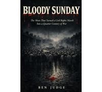 Bloody Sunday: The Shots That Turned a Civil Rights March Into a Quarter Century of War