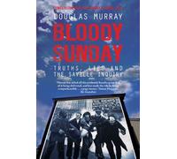 Bloody Sunday: Truth, Lies and the Saville Inquiry