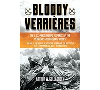 Bloody VerrieRes. the I. SsPanzerkorps Defence of the VerrieResBourguebus Ridges by Arthur W. Gullachsen Arthur W. Gullachsen (Auteur)