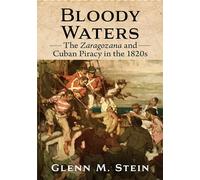 Bloody Waters: The Zaragozana and Cuban Piracy in the 1820s