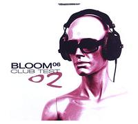 Bloom 06 - Club Test 02 [Import]