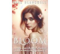 BLOOM: A Dark Omegaverse Reverse Harem Knotting Romance