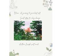 Bloom- A jouney to your best self: Small steps to a big change