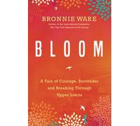 Bloom: A Tale of Courage, Surrender and Breaking Through Upper Limits