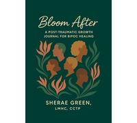 Bloom After: A Post-Traumatic Growth Journal for BIPOC Healing