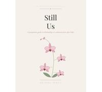 Bloom Again: Still Us: A Postpartum Guide to Relationships and Communication After Baby