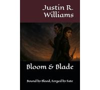 Bloom & Blade: Bound by Blood, Forged by Fate
