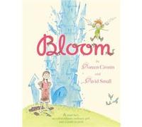 Bloom by Doreen Cronin & Illustrated by David Small Doreen Cronin Illustrated by David Small (Auteur)