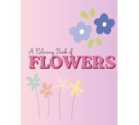 Bloom & Color: A Fun Flower Coloring Book for Kids Ages 4-8