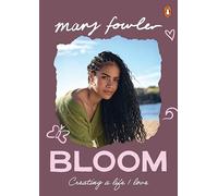 Bloom: Creating a life I love